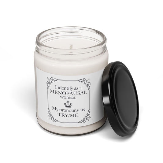 I identify as a Menopausal Woman, My pronouns are Try/Me  Candle