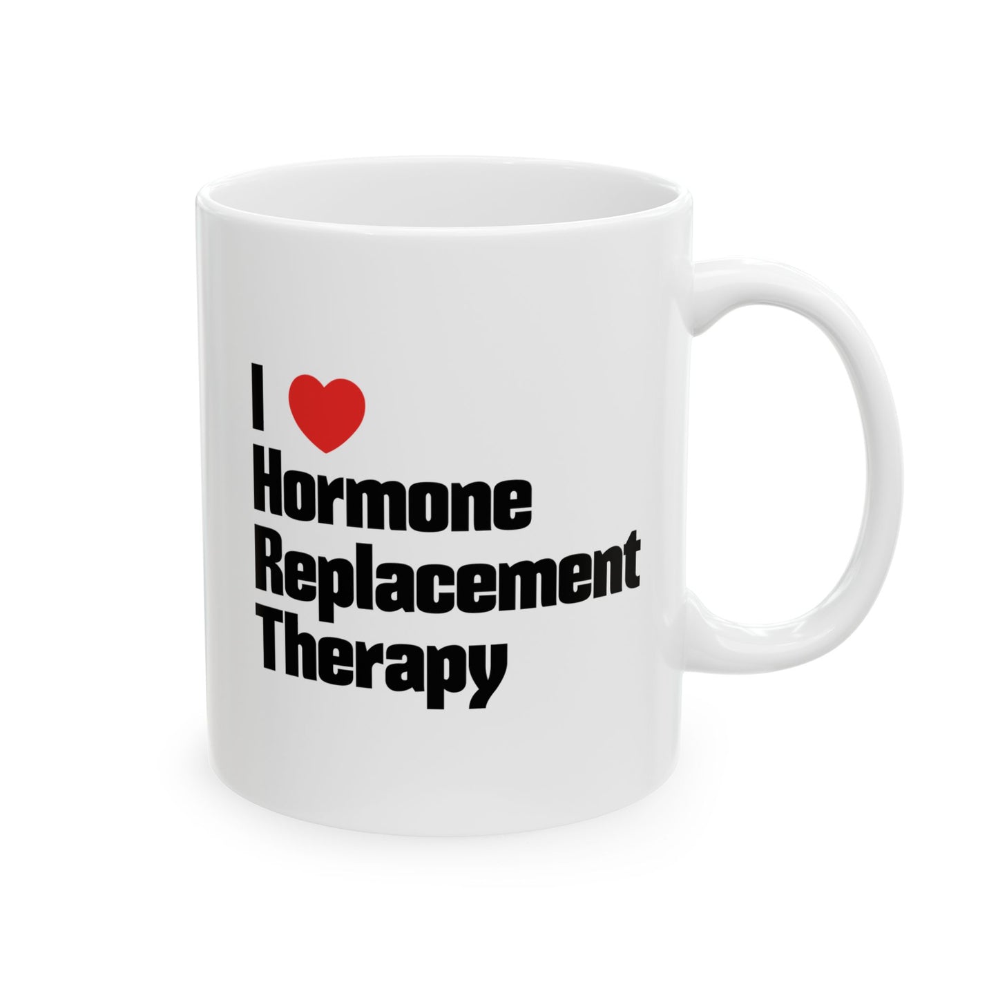 I love hormone replacement therapy mug