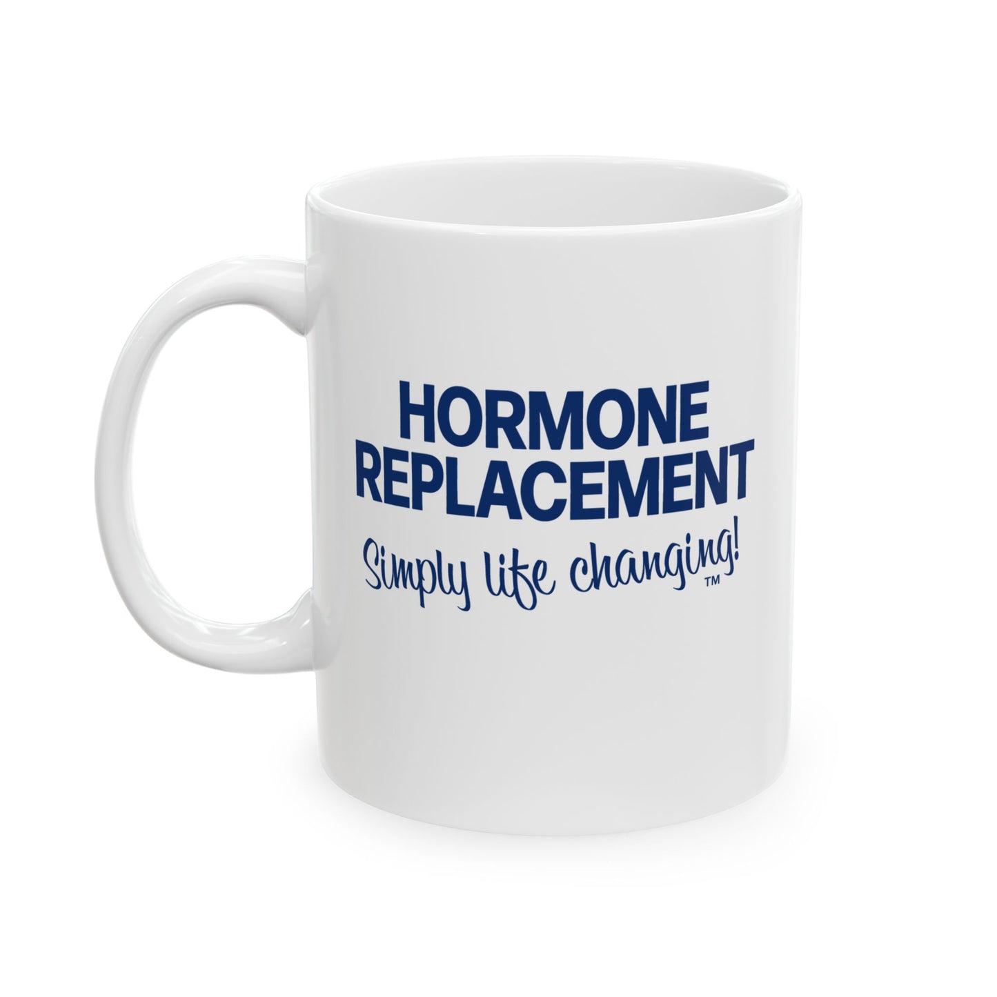 Hormone Replacement Simply Life Changing Mug