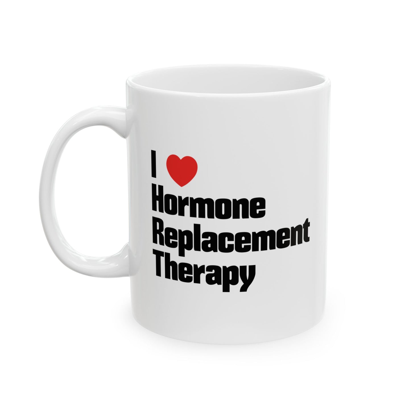 I love hormone replacement therapy mug