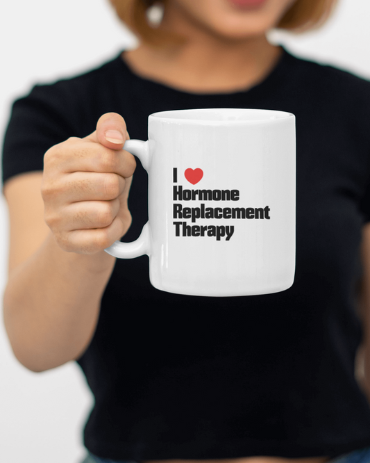 I love hormone replacement therapy mug