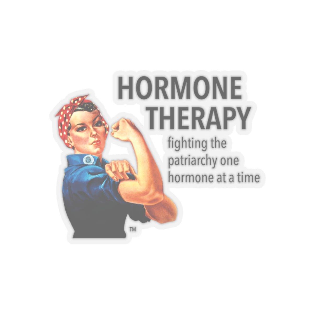 Hormone Therapy, Fighting the Patriarchy one hormone at a time Sticker 2"x2"